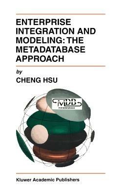 Enterprise Integration and Modeling: The Metadatabase Approach - Cheng Hsu - cover