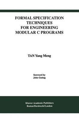 Formal Specification Techniques for Engineering Modular C Programs - Tan Yang Meng - cover