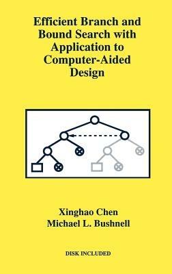 Efficient Branch and Bound Search with Application to Computer-Aided Design - Xinghao Chen,Michael L. Bushnell - cover