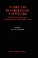 Wireless Information Networks: Architecture, Resource Management, and Mobile Data - cover