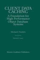 Client Data Caching: A Foundation for High Performance Object Database Systems - Michael J. Franklin - cover