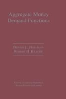 Aggregate Money Demand Functions: Empirical Applications in Cointegrated Systems - Dennis L. Hoffman,Robert H. Rasche - cover