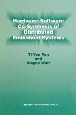 Hardware-Software Co-Synthesis of Distributed Embedded Systems - Ti-Yen Yen,Wayne Wolf - cover