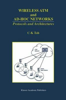 Wireless ATM and Ad-Hoc Networks: Protocols and Architectures - C. K. Toh - cover