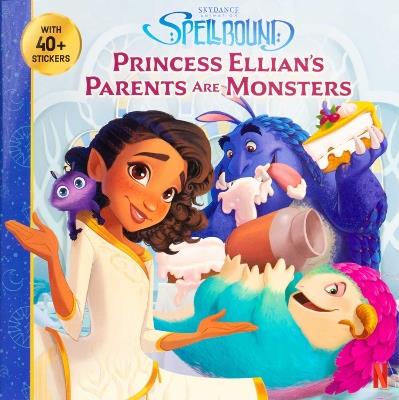 Spellbound: Princess Ellian's Parents are Monsters - Devra Newberger Speregen - cover