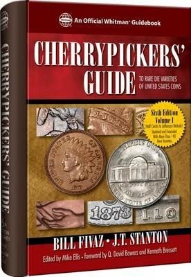 Cherrypickers' Guide to Rare Die Varieties of United States Coins: Volume I, Sixth Edition - Bill Fivaz,J T Stanton - cover