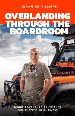 Overlanding Through the Boardroom - Johan de Villiers - cover