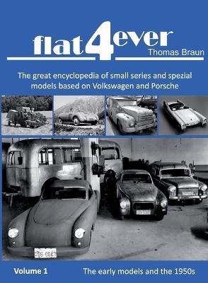 FLAT4ever: The great encyclopedia of small series and spezial models based on Volkswagen and Porsche - Thomas H Braun,Pieter H du Toit - cover
