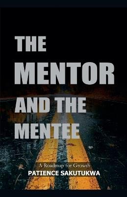 The Mentor & the Mentee - Patience Sakutukwa - cover