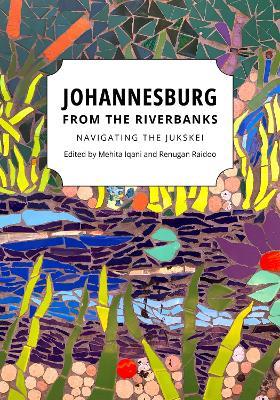 Johannesburg from the Riverbanks: Navigating the Jukskei - cover