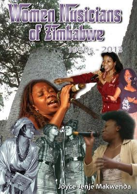 Women Musicians of Zimbabwe: . A Celebration of Women's Struggle for Voice and Artistic Expression - Joyce Jenje-Makwenda - cover