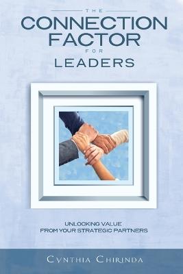 The Connection Factor for Leaders: Unlocking Value from Your Strategic Partners - Cynthia Chirinda - cover
