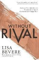 Without Rival – Embrace Your Identity and Purpose in an Age of Confusion and Comparison