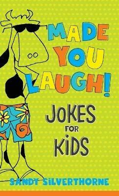 Made You Laugh! - Jokes for Kids - Sandy Silverthorne - cover