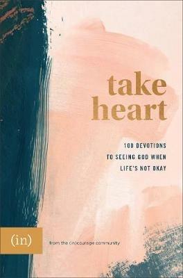 Take Heart – 100 Devotions to Seeing God When Life`s Not Okay - Grace Cho,Anna Rendell - cover