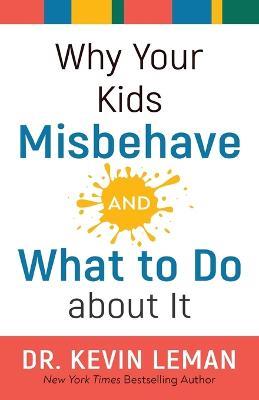 Why Your Kids Misbehave--and What to Do about It - Dr. Kevin Leman - cover
