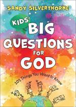 Kids` Big Questions for God - 101 Things You Want to Know