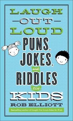 Laugh–Out–Loud Puns, Jokes, and Riddles for Kids - Rob Elliott - cover
