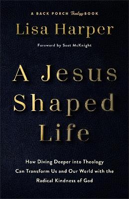 A Jesus-Shaped Life - Lisa Harper - cover