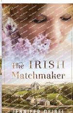 The Irish Matchmaker: A Novel