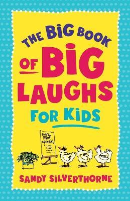 The Big Book of Big Laughs for Kids - Sandy Silverthorne - cover