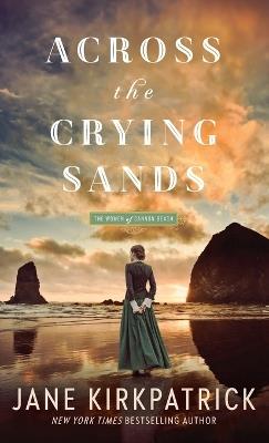 Across the Crying Sands - Jane Kirkpatrick - cover