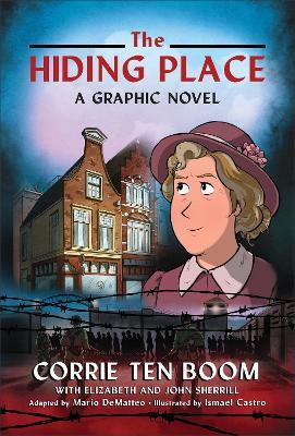 The Hiding Place: A Graphic Novel - Corrie ten Boom,Elizabeth Sherrill,John Sherrill - cover