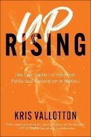 Uprising – The Epic Battle for the Most Fatherless Generation in History - Kris Vallotton - cover