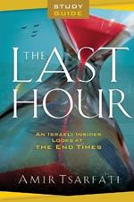 The Last Hour Study Guide – An Israeli Insider Looks at the End Times