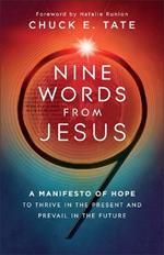 Nine Words from Jesus: A Manifesto of Hope to Thrive in the Present and Prevail in the Future