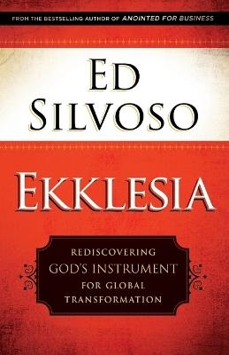 Ekklesia – Rediscovering God`s Instrument for Global Transformation - Ed Silvoso - cover