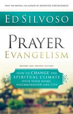 Prayer Evangelism – How to Change the Spiritual Climate over Your Home, Neighborhood and City