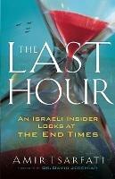 The Last Hour - An Israeli Insider Looks at the End Times