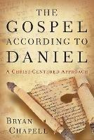 The Gospel according to Daniel - A Christ-Centered Approach