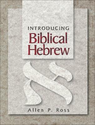 Introducing Biblical Hebrew - Allen P. Ross - cover