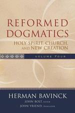 Reformed Dogmatics - Holy Spirit, Church, and New Creation