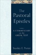 The Pastoral Epistles – A Commentary on the Greek Text