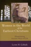 Women in the World of the Earliest Christians – Illuminating Ancient Ways of Life - Lynn Cohick - cover