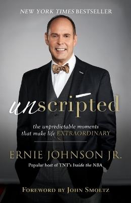 Unscripted – The Unpredictable Moments That Make Life Extraordinary - Ernie Jr. Johnson,John Smoltz - cover