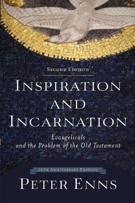 Inspiration and Incarnation – Evangelicals and the Problem of the Old Testament - Peter Enns - cover