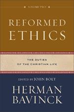 Reformed Ethics - The Duties of the Christian Life