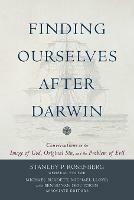 Finding Ourselves after Darwin – Conversations on the Image of God, Original Sin, and the Problem of Evil