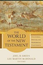 The World of the New Testament - Cultural, Social, and Historical Contexts