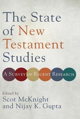 The State of New Testament Studies – A Survey of Recent Research - Scot Mcknight,Nijay K. Gupta - cover