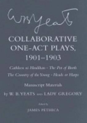 Collaborative One-Act Plays, 1901–1903 ("Cathleen ni Houlihan," "The Pot of Broth," "The Country of the Young," "Heads or Harps"): Manuscript Materials - W. B. Yeats,Lady Gregory - cover