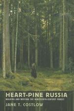 Heart-Pine Russia: Walking and Writing the Nineteenth-Century Forest