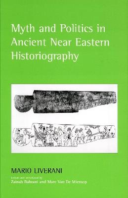 Myth and Politics in Ancient Near Eastern Historiography - Mario Liverani - cover