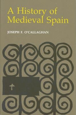 A History of Medieval Spain - Joseph F. O'Callaghan - cover