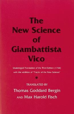 The New Science of Giambattista Vico: Unabridged Translation of the Third Edition (1744) with the addition of "Practic of the New Science" - Giambattista Vico - cover