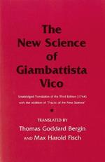 The New Science of Giambattista Vico: Unabridged Translation of the Third Edition (1744) with the addition of 